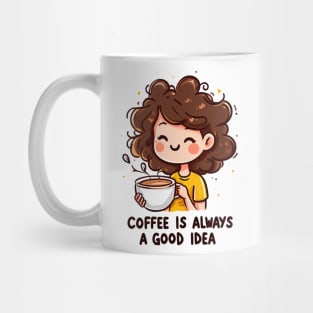 Coffee is Always a Good Idea Mug